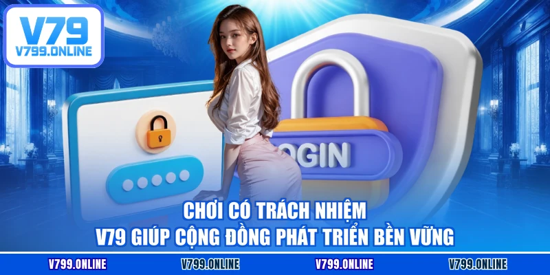 Chơi có trách nhiệm V79 giúp cộng đồng phát triển bền vững