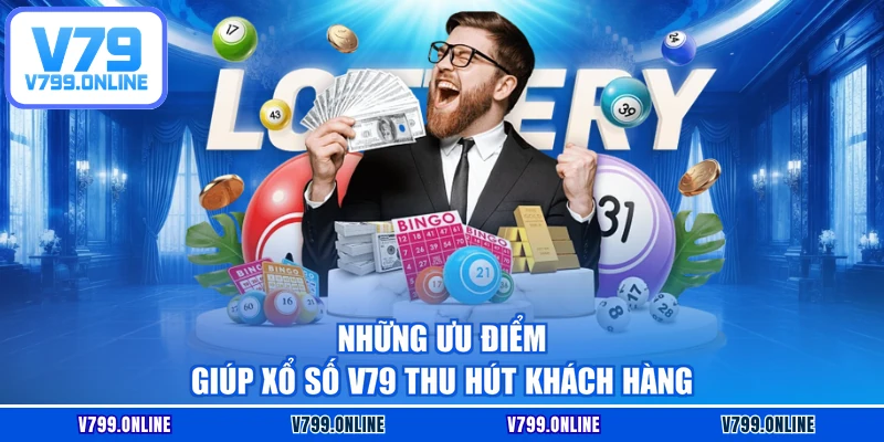 Những ưu điểm giúp xổ số V79 thu hút khách hàng