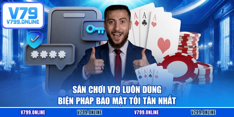 Sân chơi V79 luôn dùng biện pháp bảo mật tối tân nhất