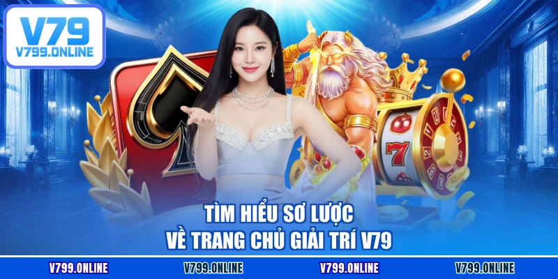 Tìm hiểu sơ lược về trang chủ giải trí V79